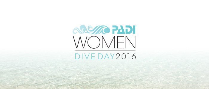 PADI Women’s Dive Day 2016: Calling All Women and Women-At-Heart Divers